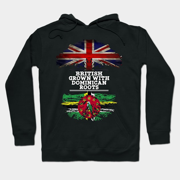 British Grown With Dominican Roots - Gift for Dominican With Roots From Dominica Hoodie by Country Flags